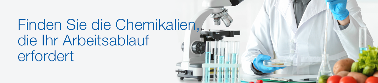 Finden Sie die Chemikalien, die Ihr Arbeitsablauf erfordert Finden Sie die Chemikalien, die Ihr Arbeitsablauf erfordert