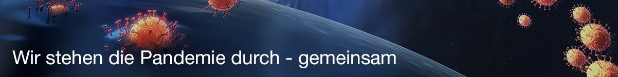 Wir stehen die Pandemie durch - gemeinsam Wir stehen die Pandemie durch - gemeinsam